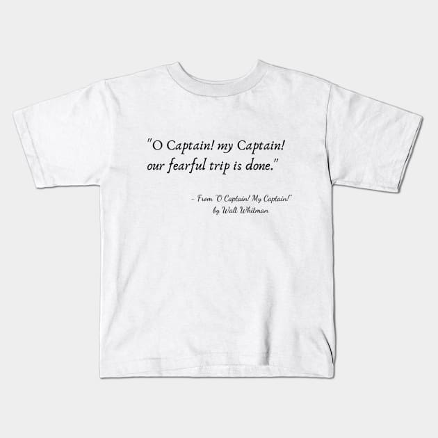 A Quote from "O Captain! My Captain!" by Walt Whitman Kids T-Shirt by Poemit